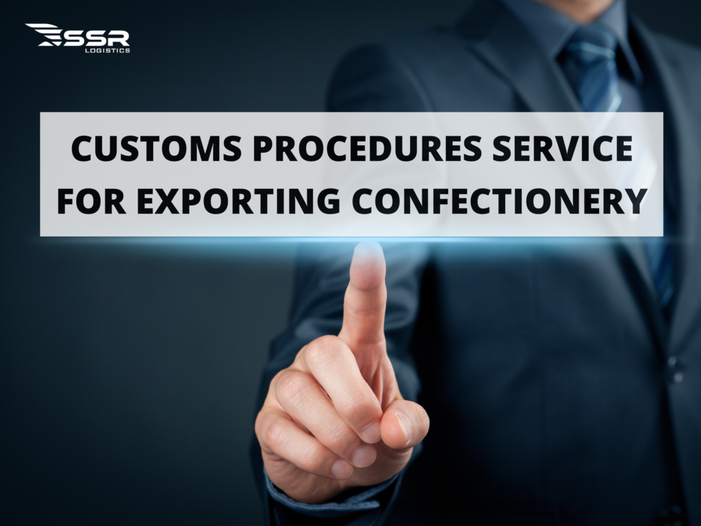 SSR-LOGISTICS-CUSTOMS PROCEDURES SERVICE FOR EXPORTING CONFECTIONERY