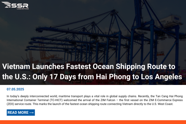 Vietnam Launches Fastest Ocean Shipping Route to the U.S.: Only 17 Days from Hai Phong to Los Angeles